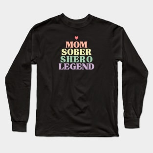 Mom, Sober, Shero, Legend - Pastels Long Sleeve T-Shirt